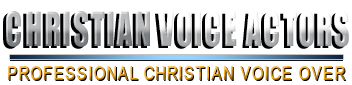 Contact Christian voice actors for Christian voice over.